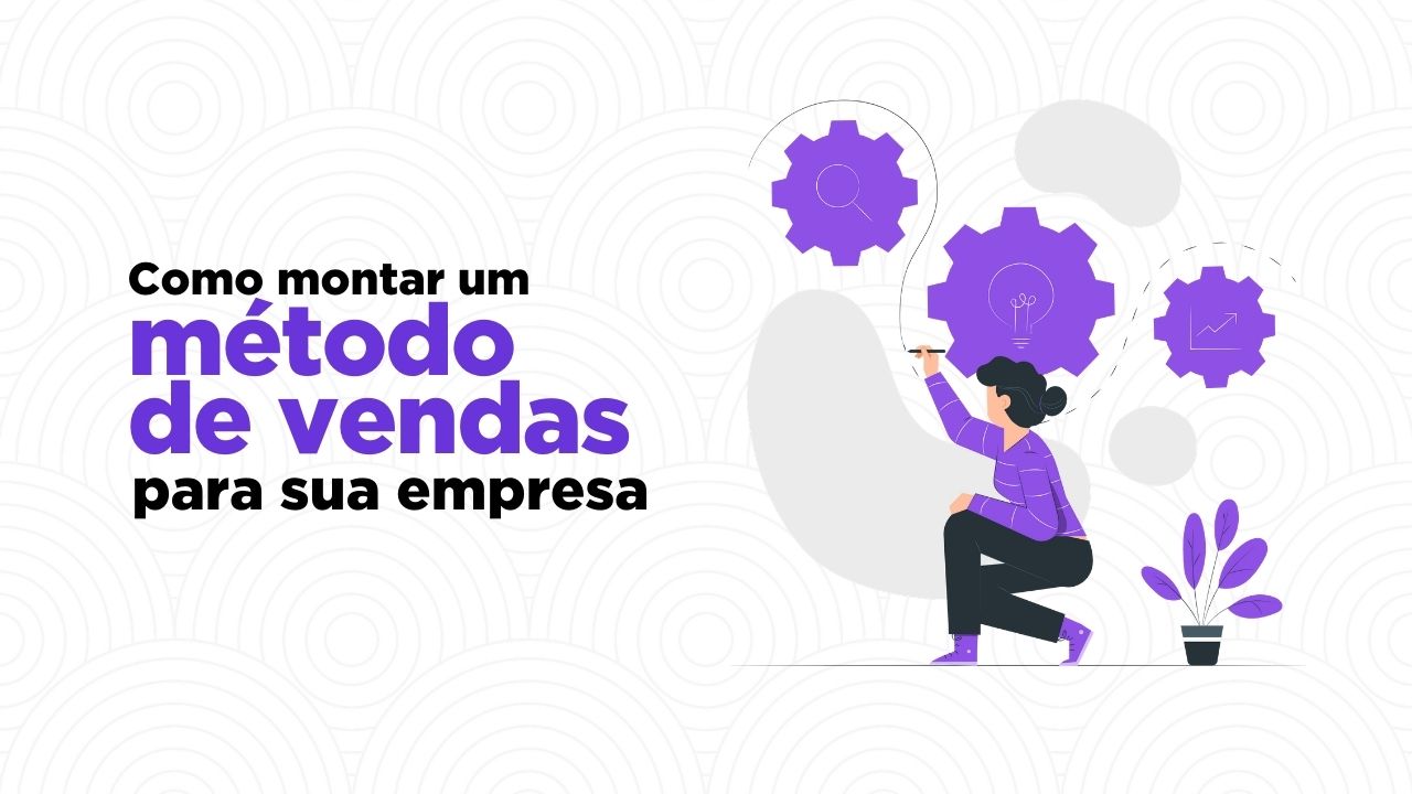 como montar um método de vendas